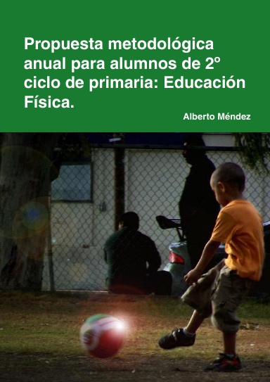 Propuesta metodológica anual para alumnos de 2º ciclo de primaria: Educación Física.
