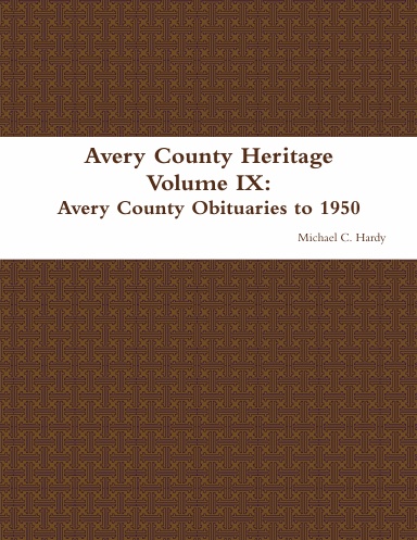 Avery County Heritage Volume IX: Avery County Obituaries to 1950