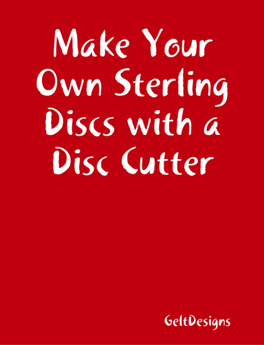 Make Your Own Sterling Discs with a Disc Cutter