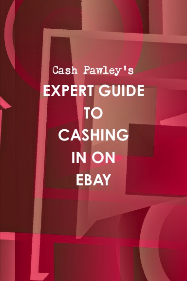 THE EXPERT GUIDE TO CASHING IN ON EBAY