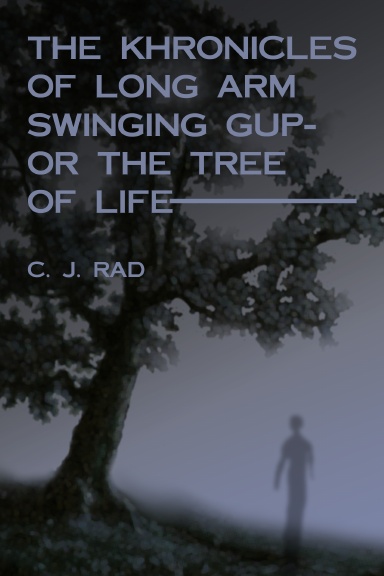 The Khronicles of Long Arm Swinging Gup- or the Tree Of Life