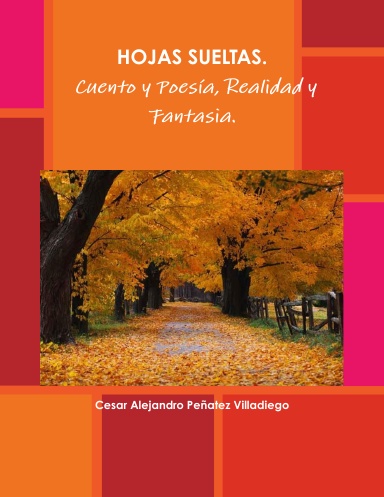 Hojas Sueltas. Cuento y Poesía, Realidad y Fantasia.