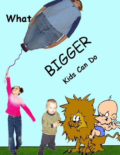What Bigger Kids Can Do