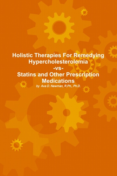 Holistic Therapies For Remedying Hypercholesterolemia-vs- Statins and Other Prescription Medications