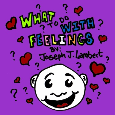 WHAT TO DO WITH FEELINGS