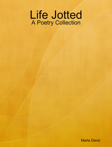 Life Jotted - A Poetry Collection