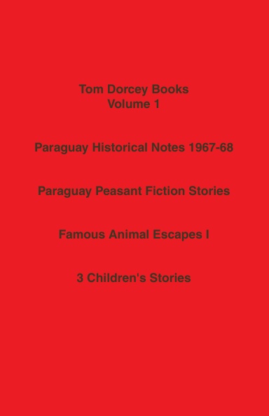 Tom Dorcey Books Volume 1 Fiction Paraguay Stories