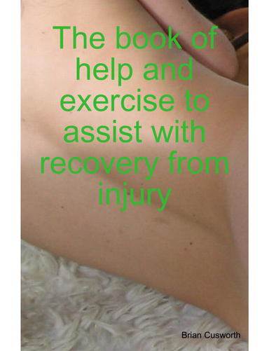 The book of help and exersize to assist with recovery from injury