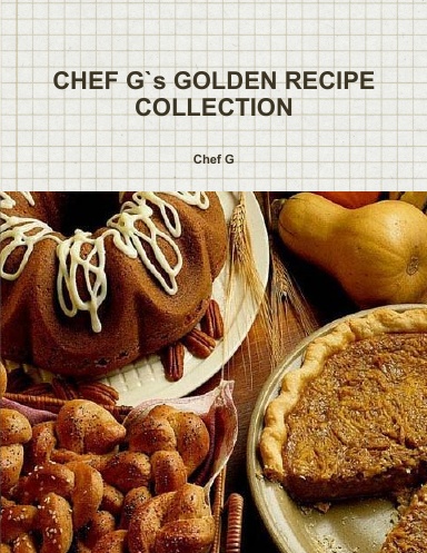 CHEF G`s GOLDEN RECIPE COLLECTION