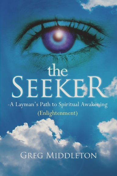 The Seeker: Layman’s Path to Spiritual Awakening (Enlightenment)
