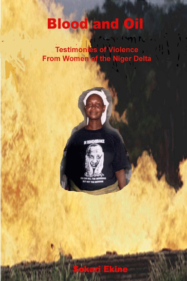 Blood and Oil: Testimonies of Violence from Women of the Niger Delta