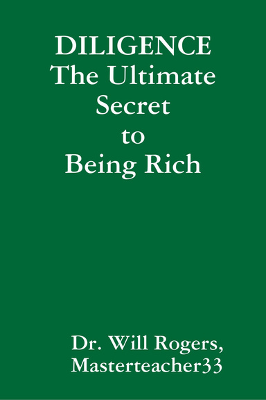 DILIGENCE THE ULTIMATE SECRET TO BEING RICH