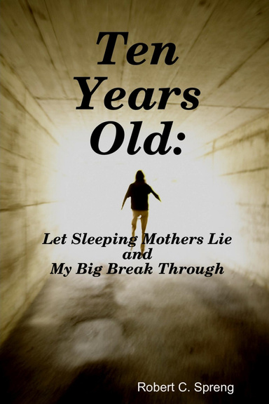 Ten Years Old: Let Sleeping Mothers Lie and My Big Break Through