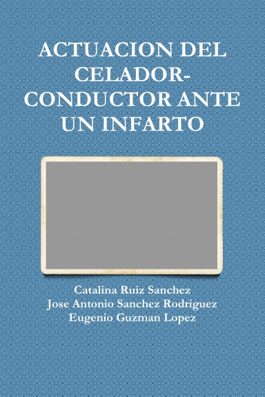 ACTUACION DEL CELADOR-CONDUCTOR ANTE UN INFARTO