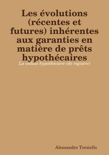 Les évolutions (récentes et futures) inhérentes aux garanties en matière de prêts hypothécaires: répercussions sur l'activité de crédit