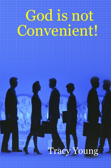 God is not Convenient!