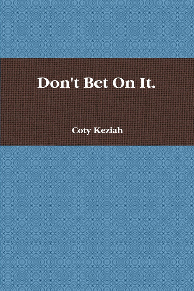 Don't Bet On It.