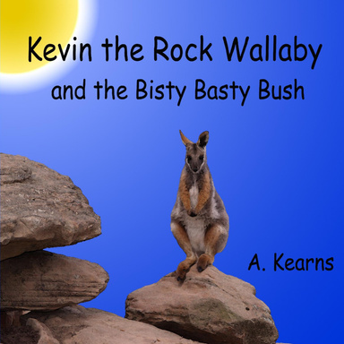 Kevin the Rock Wallaby and the Bisty Basty Bush