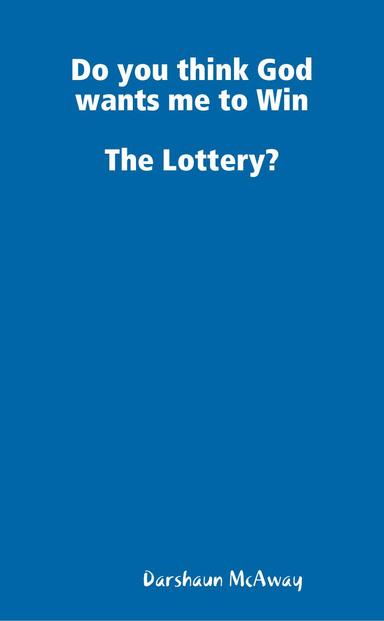 Do you think God wants me to Win the Lottery?