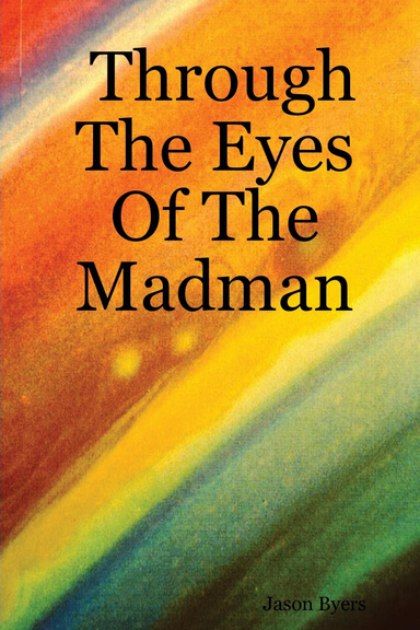 Through The Eyes Of The Madman