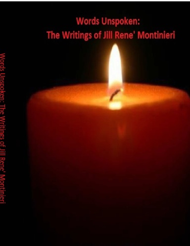 Words Unspoken: The Writings of Jill Rene' Montinieri