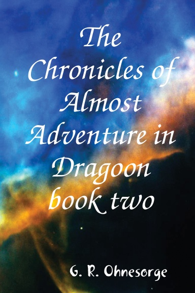 The Chronicles of Almost Adventure in Dragoon book two