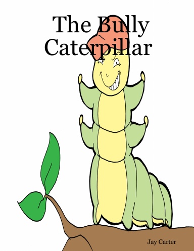 The Bully Caterpillar