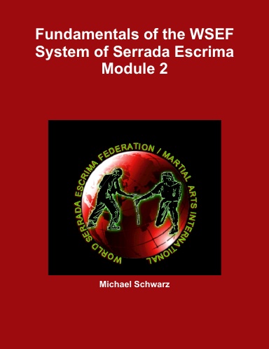 Fundamentals of the WSEF System of Serrada Escrima  Module 2