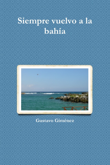 Siempre vuelvo a la bahía