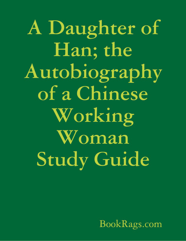 A Daughter of Han; the Autobiography of a Chinese Working Woman Study Guide