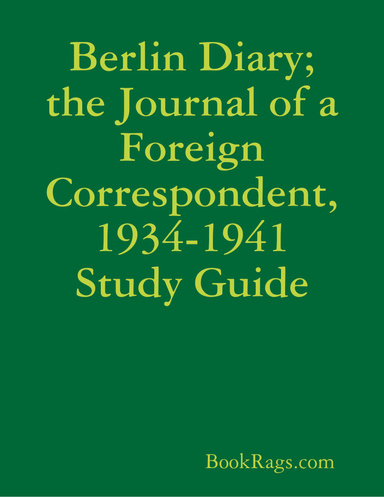 Berlin Diary; the Journal of a Foreign Correspondent, 1934-1941 Study Guide
