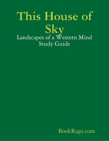 This House of Sky: Landscapes of a Western Mind Study Guide
