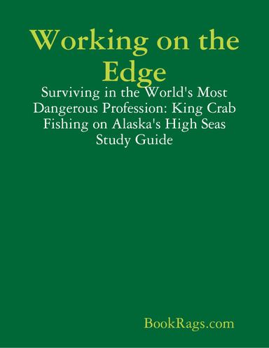 Working on the Edge: Surviving in the World's Most Dangerous Profession: King Crab Fishing on Alaska's High Seas Study Guide