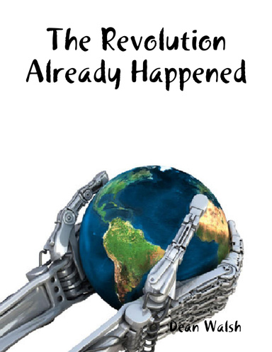 The Revolution Already Happened