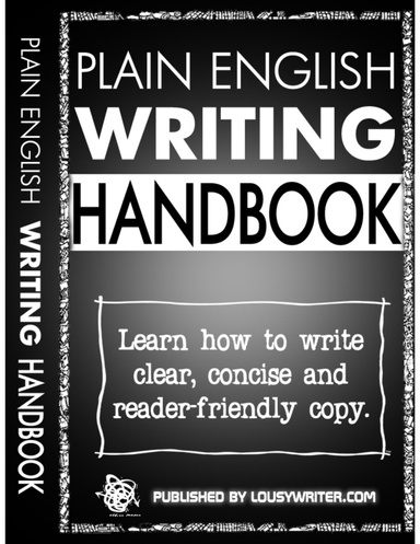 Plain English Writing Handbook : Learn How to Write Clear, Concise and Reader-Friendly Copy