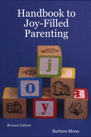 Handbook to Joy-Filled Parenting