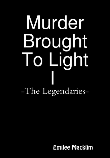 Murder Brought To Light I -The legendaries