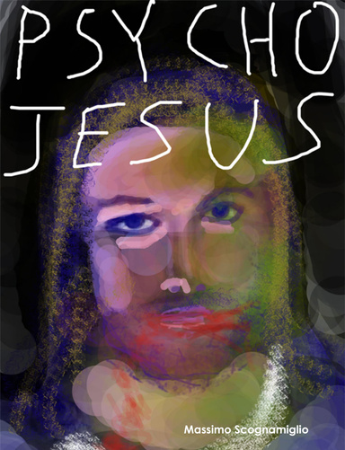 Psycho Jesus a Twitter Poem