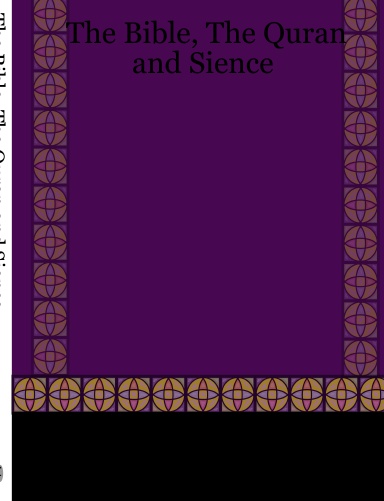 The Bible, The Quran and Sience