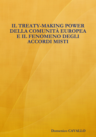 IL TREATY-MAKING POWER DELLA COMUNITÀ EUROPEA E IL FENOMENO DEGLI ACCORDI MISTI