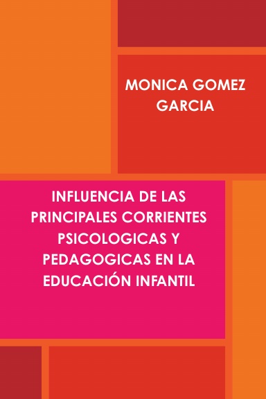 INFLUENCIA DE LAS PRINCIPALES CORRIENTES PSICOLOGICAS Y PEDAGOGICAS EN LA EDUCACIÓN INFANTIL