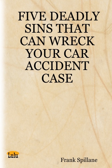 FIVE DEADLY SINS THAT CAN WRECK YOUR CAR ACCIDENT CASE