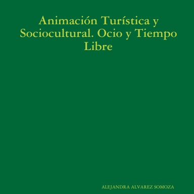 Animación Turística y Sociocultural. Ocio y Tiempo Libre
