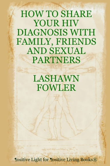HOW TO SHARE YOUR HIV DIAGNOSIS WITH FAMILY, FRIENDS AND SEXUAL PARTNER'S