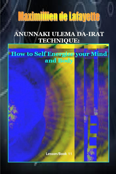 Anunnaki Ulema Da-Irat Technique: How to Self Energize Your Mind and Body.
