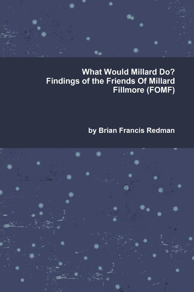 What Would Millard Do?: Findings of the Friends of Milard Filmore (FOMF)