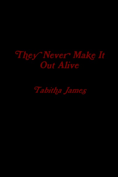 They Never Make It Out Alive