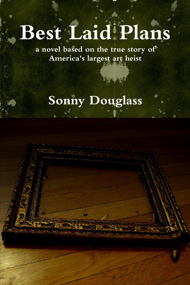 Best Laid Plans: A Novel Based on the True Story of America's Largest Art Heist
