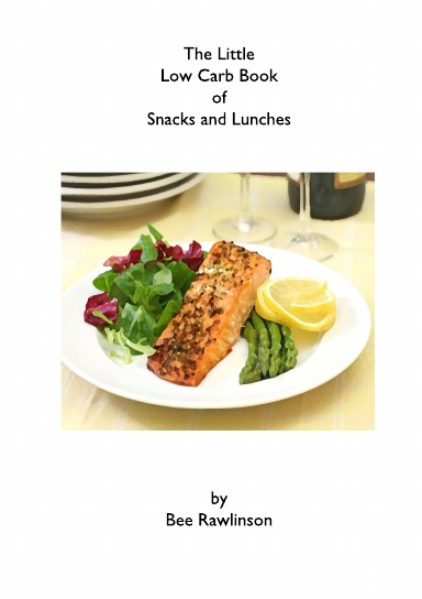 The Little Low Carb Book of Snacks and Lunches