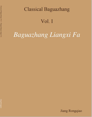 Classical Baguazhang : Vol. 1: Baguazhang Liangxi Fa